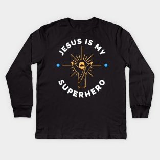 Jesus is my Superhero Kids Long Sleeve T-Shirt